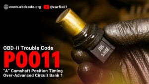 P0011 Code Explained: "A" Camshaft Position - Timing Over-Advanced